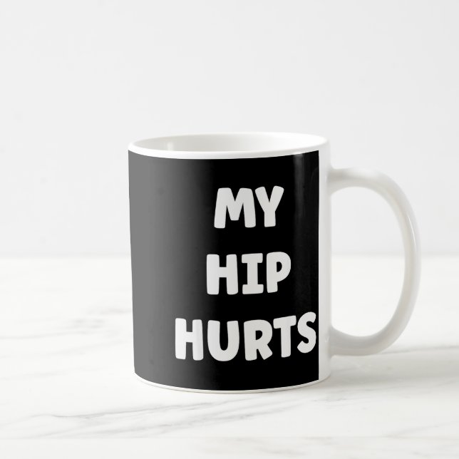 Simple Funny Gym Workout Quote My Hip Hurts  Kaffeetasse (Rechts)