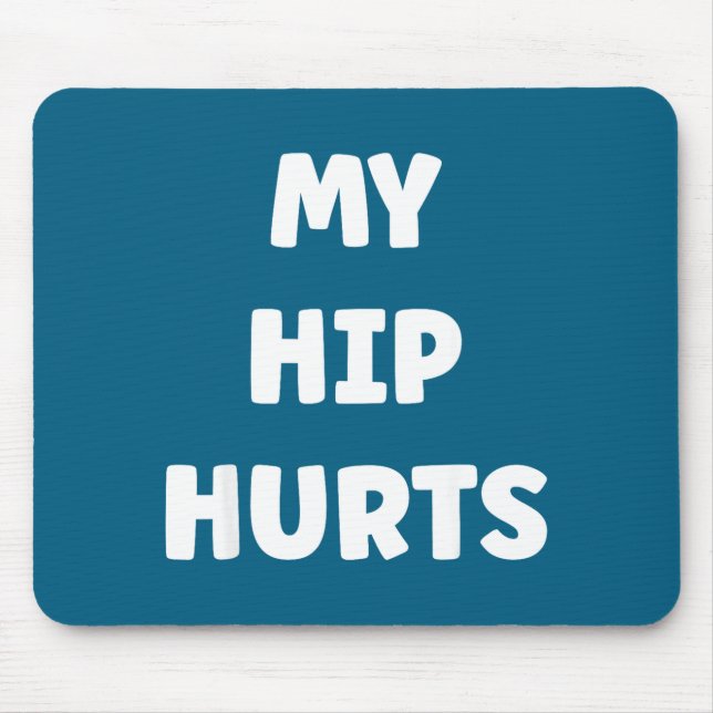 Simple Funny Gym Workout Quote My Hip Hurts  Mousepad (Vorne)