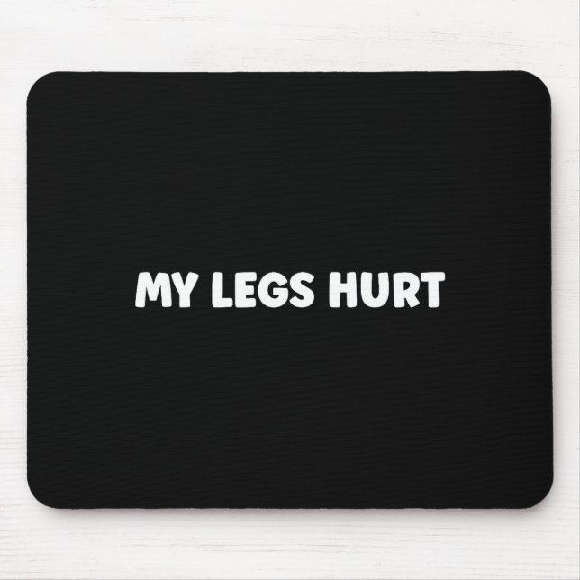 Simple Funny Gym Workout Quote My Legs Hurt  Mousepad (Vorne)