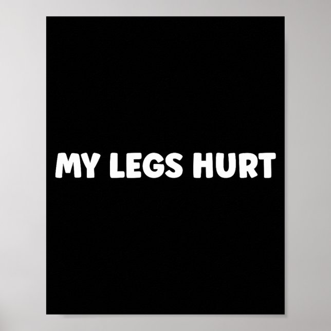 Simple Funny Gym Workout Quote My Legs Hurt  Poster (Vorne)