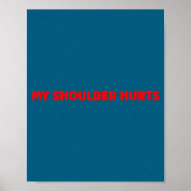 Simple Funny Gym Workout Quote My Shoulder Hurts  Poster (Vorne)