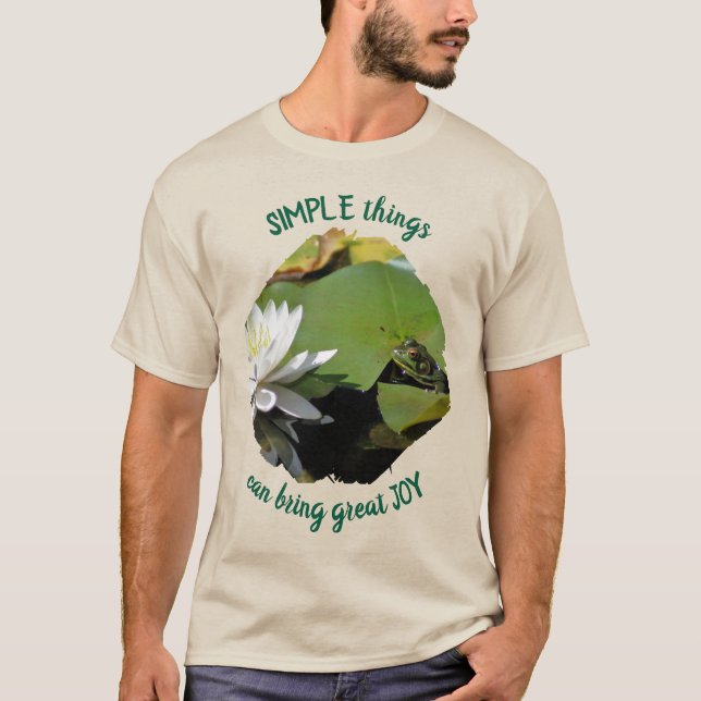 Simple Things Frog Inspirational Quote  T-Shirt (Vorderseite)