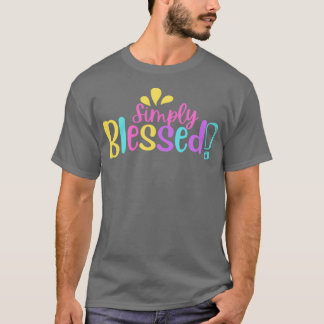 Simply Blessed Motivational Quotes T-Shirt