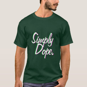 Simply Dope T - Shirt