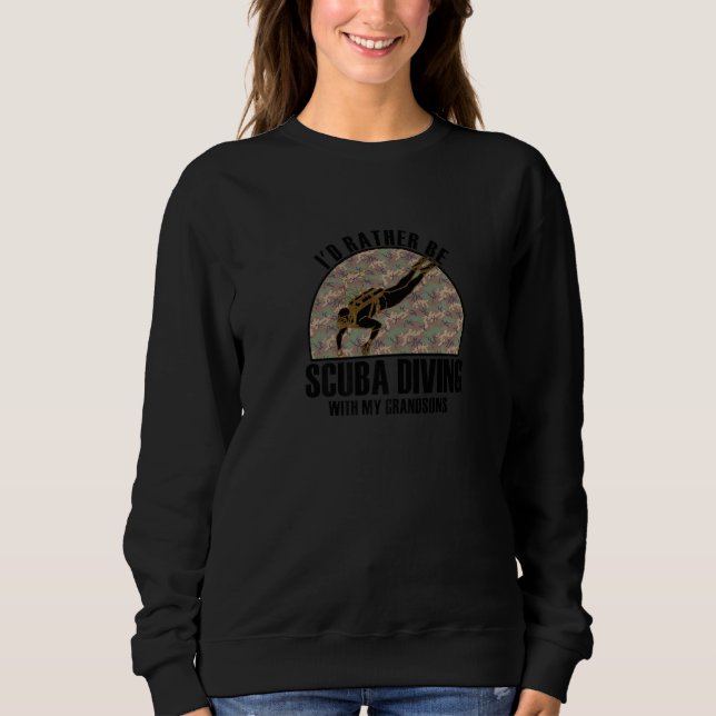 Sincere Gift Rather Be Scuba Diving With My Grands Sweatshirt (Vorderseite)