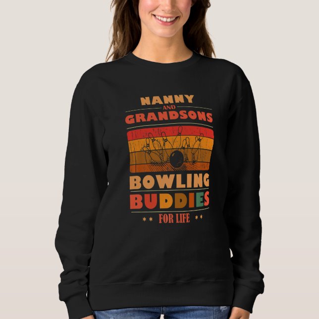 Sincere Grandsons NANNY Buddies For Life Bowling P Sweatshirt (Vorderseite)