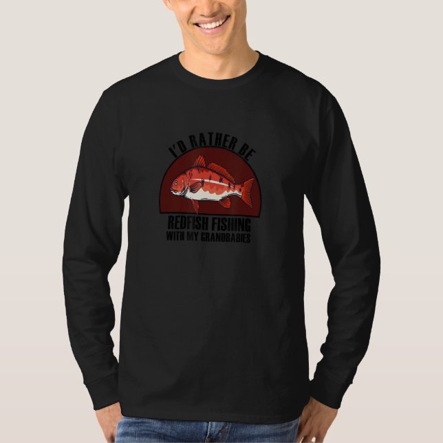 Sincere Rather Be W My Grandbabies Redfish Fishing T-Shirt (Vorderseite)