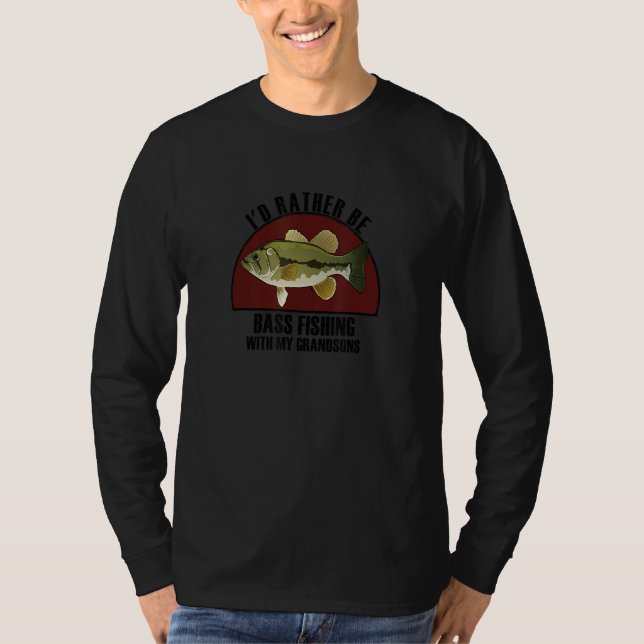 Sincere Rather Be W My Grandsons Bass Fishing T-Shirt (Vorderseite)
