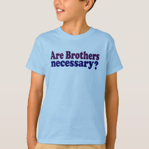 Sind die notwendigen Brüder T-Shirt