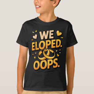 Sind durchgebrannt hoppla Ehefrau Verlobung Verlob T-Shirt