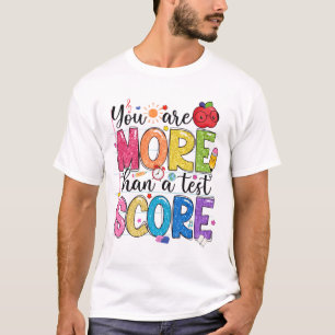 sind mehr als ein Test Score Test Day Teache T-Shirt