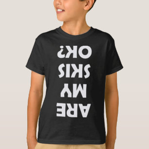 Sind meine Skier in Ordnung? T-Shirt