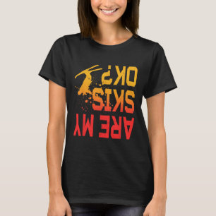Sind meine Skier Ok Abfahrtsskilauf Wintersport Sk T-Shirt