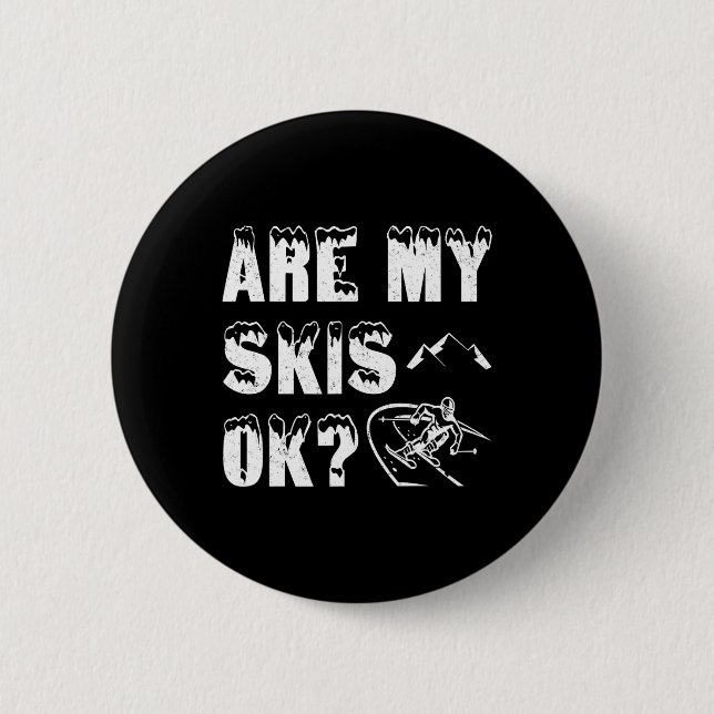 Sind meine Skier Ok Funny Ski Geschenke Button (Vorderseite)