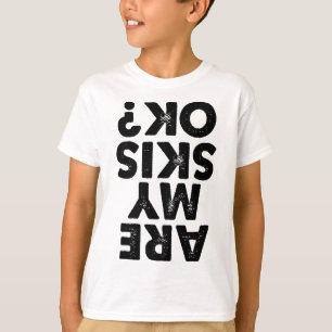 Sind meine Skier Ok Funny Ski Zitat für Männer und T-Shirt