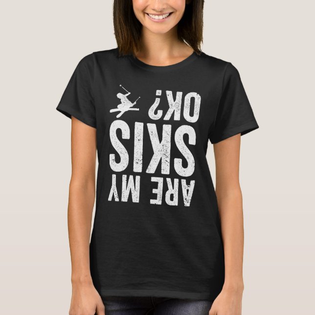 Sind meine Skier okay Funny Ski? T-Shirt (Vorderseite)