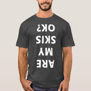Sind meine Skier okay Winter Funny Ski? T-Shirt