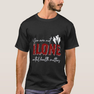Sind nicht allein psychische Gesundheitsprobleme G T-Shirt