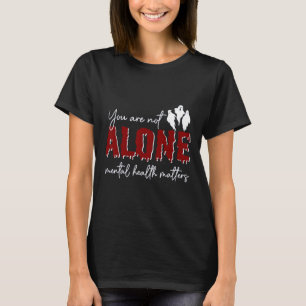 Sind nicht allein psychische Gesundheitsprobleme G T-Shirt