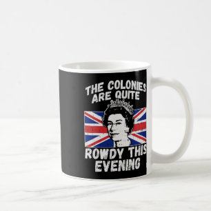 Sind Rowdy Funny Independence Day 4. Juli Königin Kaffeetasse