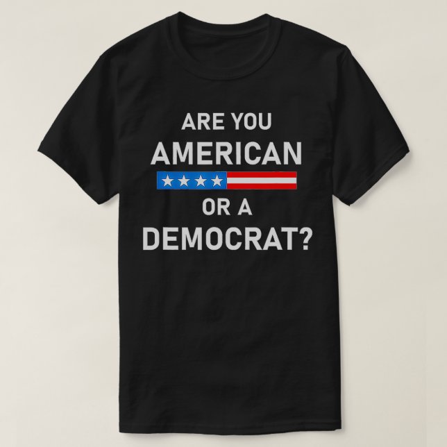 Sind Sie Amerikaner oder Demokraten?  T-Shirt (Design vorne)