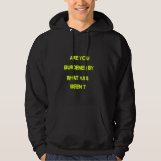 Sind Sie belastet von dem, was getan wurde? Hoodie