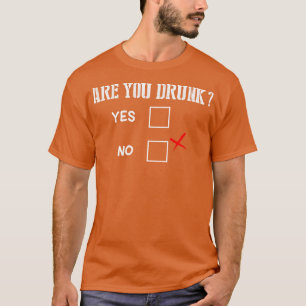 Sind Sie Betrunken sarkastischer Alkohol? T-Shirt