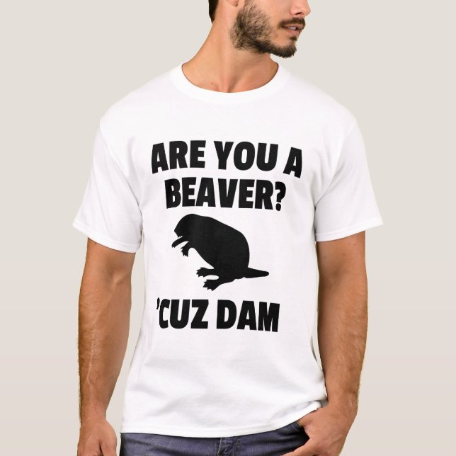 SIND SIE EIN BIBER? 'CUZ DAMM-T - SHIRT (Vorderseite)