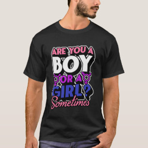 Sind Sie ein Junge oder ein Mädchen, manchmal Gend T-Shirt