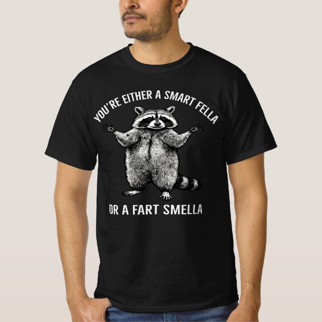 Sind Sie eine kluge Fella oder Furz Smella? Raccoo T-Shirt (Vorderseite)