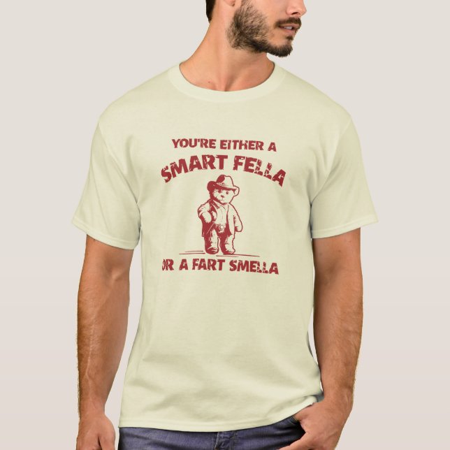 Sind Sie eine kluge Fella oder Furz Smella? Shirt  (Vorderseite)