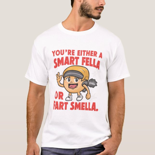 Sind Sie eine Smart Fella oder eine Furz Smella? T-Shirt (Vorderseite)