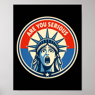 Sind Sie Ernsthaft - Statue der Freiheit - Donald Poster