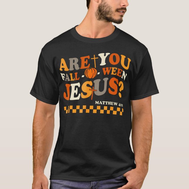 Sind Sie Fall-O-Ween Jesus Christliche Halloweenpu T-Shirt (Vorderseite)