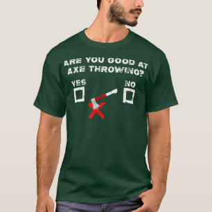 Sind Sie gut darin, Ax-Throwing Funny Sarcastic Ax T-Shirt