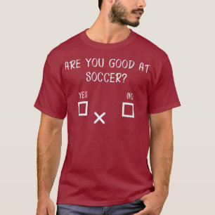 Sind Sie gut im Fußball Yes No - Funny Dart? T-Shirt