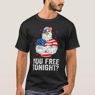 Sind Sie heute Abend 4. Juli frei Unabhängigkeitst T-Shirt