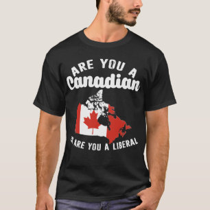 Sind Sie Kanadier oder Liberaler? T-Shirt