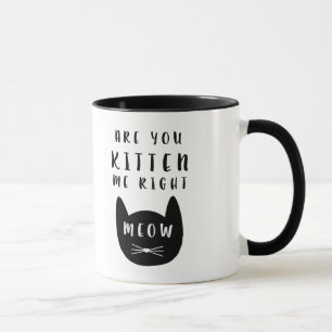Sind Sie Kätzchen ich rechter Meow? Tasse