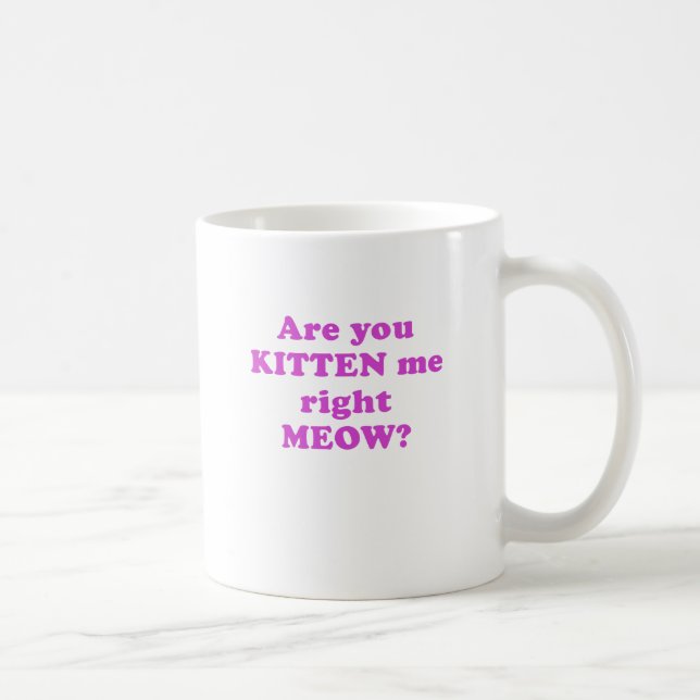Sind Sie Kätzchen ich rechter Meow Tasse (Rechts)