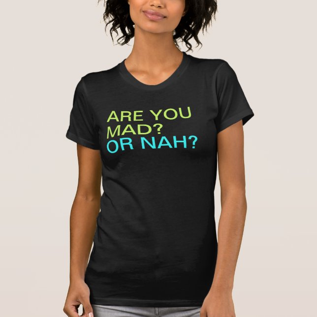 Sind Sie oder nah wütend? T-Shirt (Vorderseite)