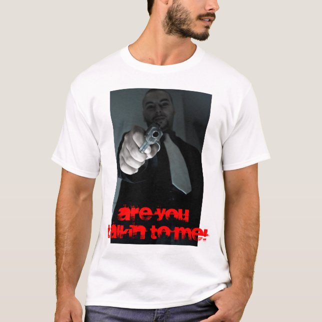 SIND SIE TALKIN ZU MIR! T-Shirt (Vorderseite)