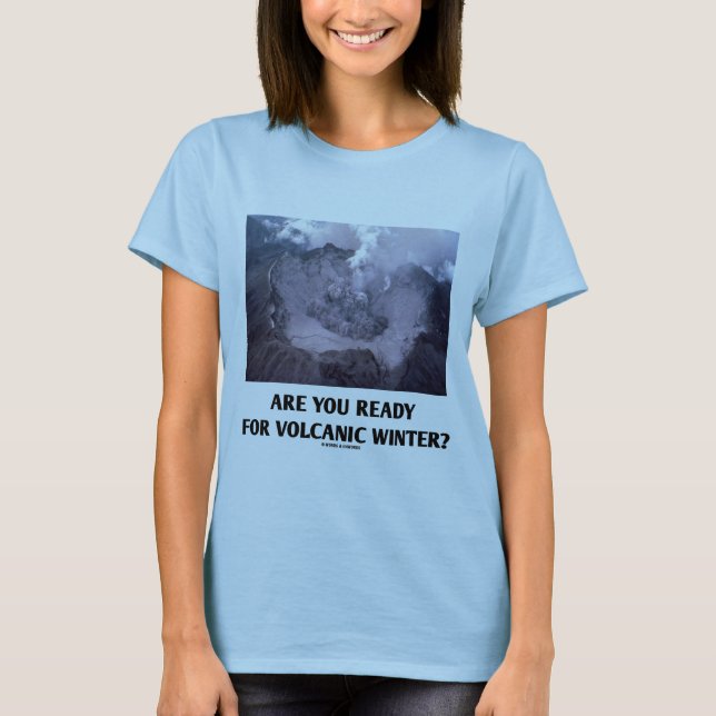 Sind Sie zum vulkanischen Winter bereit? T-Shirt (Vorderseite)