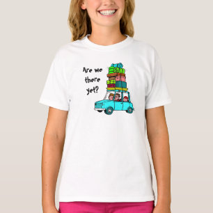 Sind wir dort schon? T-Shirt