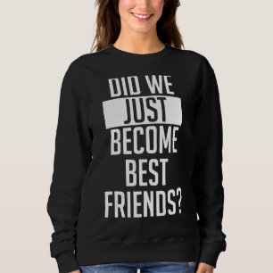 Sind wir gerade die besten Sprichwort-Mäuse geword Sweatshirt