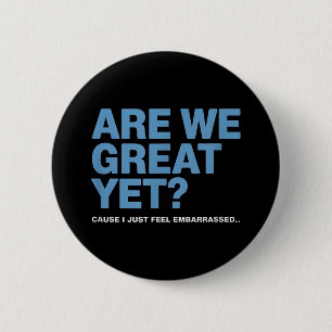 Sind wir gut, denn ich fühle mich nur von Trump au Button