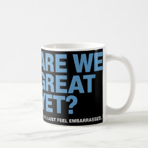 Sind wir gut, denn ich fühle mich nur von Trump au Kaffeetasse