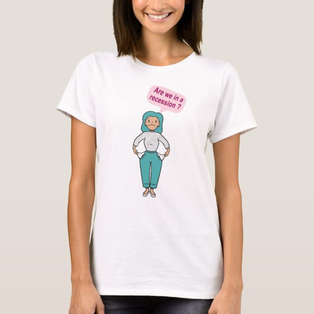 Sind wir in einer Rezession? T-Shirt (Vorderseite)