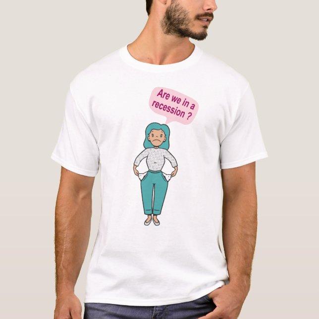 Sind wir in einer Rezession? T-Shirt (Vorderseite)
