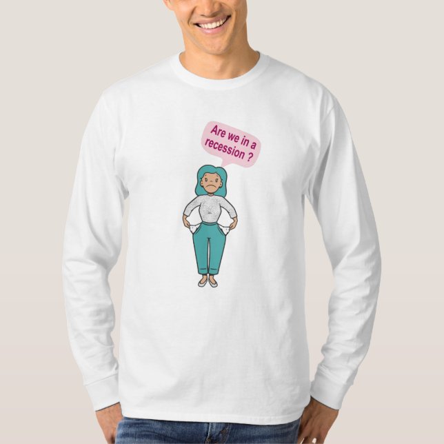 Sind wir in einer Rezession? T-Shirt (Vorderseite)